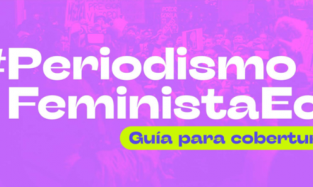 Periodismo Feminista Ecuador – Guía para cobertura