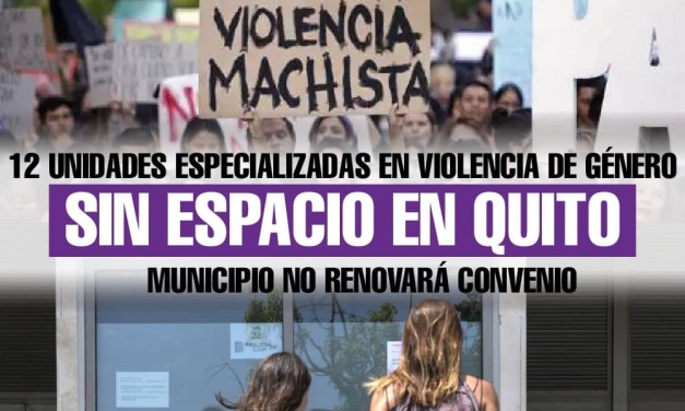 12 Unidades Especializadas en Violencia de Género sin espacio, después de que el Municipio de Quito no renovara convenio