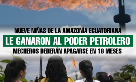 Nueve niñas de la Amazonía ecuatoriana le ganaron al poder petrolero. Los mecheros deberán apagarse en 18 meses