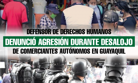 Defensor de Derechos Humanos denunció agresión durante desalojo de comerciantes autónomos en Guayaquil 