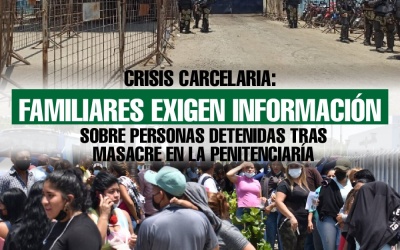 Crisis carcelaria: Familiares exigen información sobre personas detenidas tras masacre en la Penitenciaría