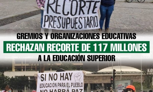 Gremios y organizaciones educativas rechazan recorte de 117 millones a la educación superior