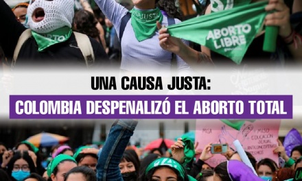 Una Causa Justa: Colombia despenalizó el aborto total