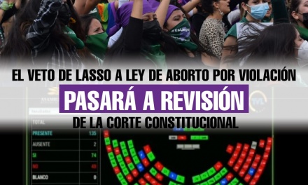 El veto de Lasso a Ley de Aborto por Violación pasará a revisión de la Corte Constitucional