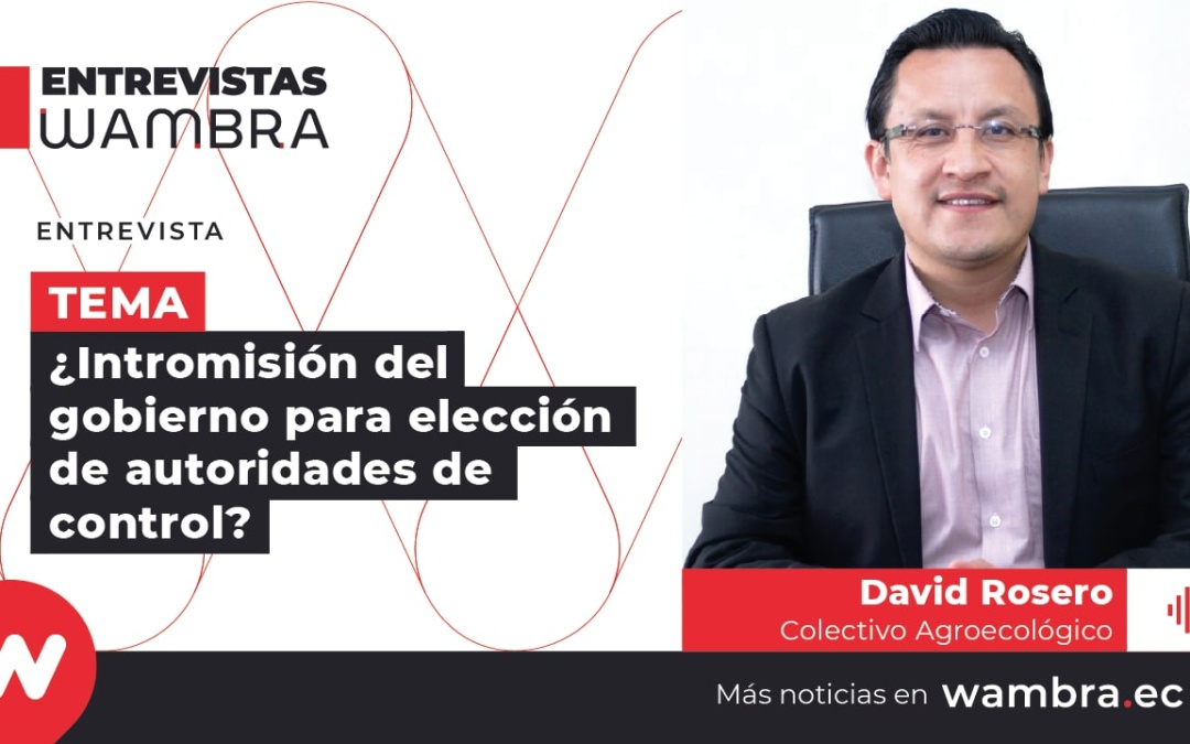 David Rosero: «Carondelet ingresó directamente a dirigir los destinos de la institución»
