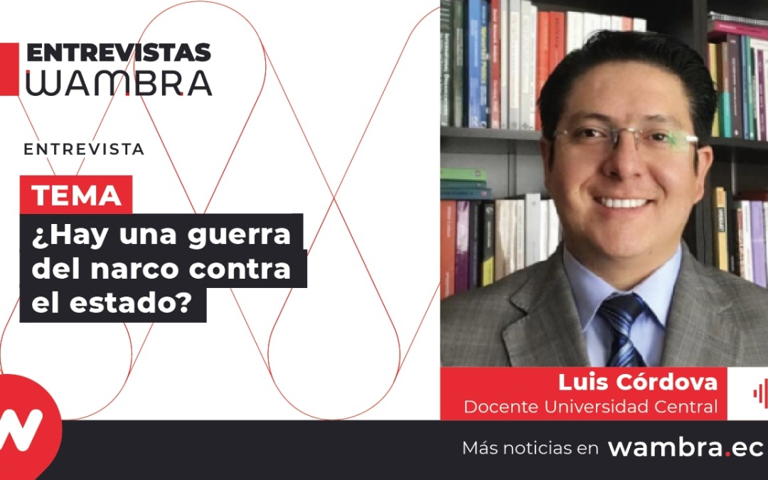 Luis Córdova sobre la violencia relacionada con grupos narcodelictivos en Guayaquil
