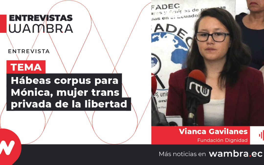Vianca Gavilánes: “Lo grave de la situación de Mónica es que ella no estaba con una sentencia ejecutoriada”