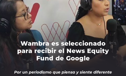 Wambra es seleccionado para recibir el News Equity Fund de Google