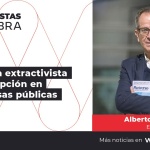 Alberto Acosta: “Las actividades extractivistas que en esencia son las portadoras de violencia y de corrupción”